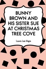 Bunny Brown and His Sister Sue at Christmas Tree Cove