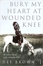 Book cover for "Bury My Heart at Wounded Knee" by Dee Brown