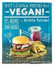 Book cover for "But I Could Never Go Vegan!" by Kristy Turner