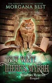 Book cover for "But Wait, There’s Myrrh" by Morgana Best