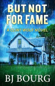 Book cover for "But Not For Fame" by BJ Bourg