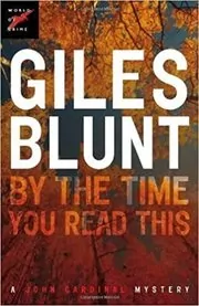 Book cover for "By the Time You Read This" by Giles Blunt