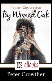 Book cover for "By Wizard Oak" by Peter Crowther