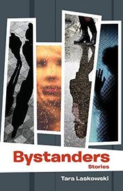 Book cover for "Bystanders" by Tara Laskowski