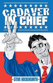 Book cover for "Cadaver in Chief" by Steve Hockensmith