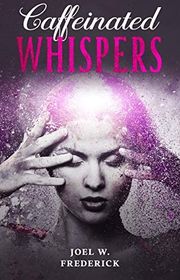 Book cover for "Caffeinated Whispers" by Wendy Francis