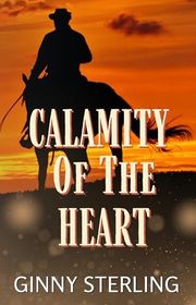 Book cover for "Calamity of the Heart" by Ginny Sterling