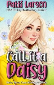 Book cover for "Call It a Daisy" by Patti Larsen