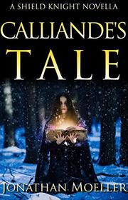 Book cover for "Calliande's Tale" by Jonathan Moeller