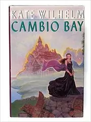 Book cover for "Cambio Bay" by Kate Wilhelm