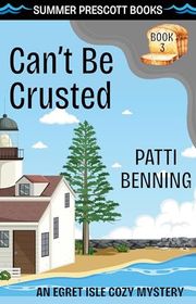 Book cover for "Can't Be Crusted" by Patti Benning