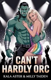 Book cover for "Can’t Hardly Orc" by Milly Taiden