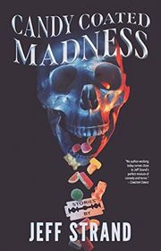 Book cover for "Candy Coated Madness" by Jeff Strand