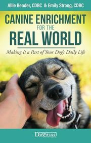 Book cover for "Canine Enrichment for the Real World" by Allie Bender and Emily Strong