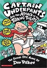 Book cover for "Captain Underpants and the Attack of the Talking Toilets" by Dav Pilkey