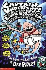 Book cover for "Captain Underpants and the Big Bad Battle of the Bionic Booger Boy, Part 2" by Dav Pilkey
