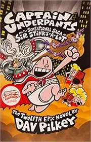 Book cover for "Captain Underpants and the Sensational Saga of Sir Stinks-A-Lot" by Dav Pilkey
