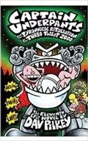 Book cover for "Captain Underpants and the Tyrannical Retaliation of the Turbo Toilet 2000" by Dav Pilkey