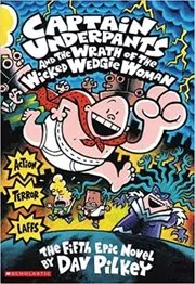 Book cover for "Captain Underpants and the Wrath of the Wicked Wedgie Woman" by Dav Pilkey