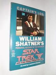 Captain's Log: William Shatner's Personal Account of the Making of Star Trek V, the Final Frontier