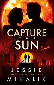Book cover for "Capture the Sun" by Jessie Mihalik