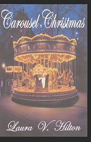 Book cover for "Carousel Christmas" by Laura V Hilton