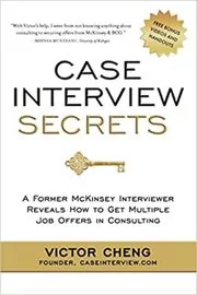 Book cover for "Case Interview Secrets" by Victor Cheng
