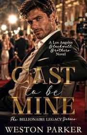 Book cover for "Cast to Be Mine" by Weston Parker