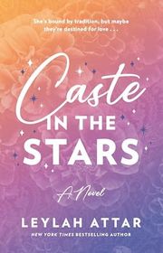 Book cover for "Caste in the Stars" by Leylah Attar