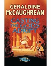Book cover for "Casting The Gods Adrift" by Geraldine McCaughrean