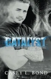 Catalyst by Casey L. Bond