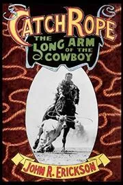 Book cover for "Catch Rope" by John R Erickson