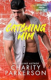 Book cover for "Catching Him" by Charity Parkerson
