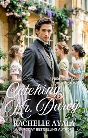 Book cover for "Catching Mr. Darcy"