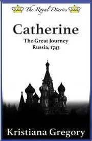 Book cover for "Catherine, The Great Journey" by Kristiana Gregory
