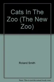 Book cover for "Cats in the Zoo" by Roland Smith