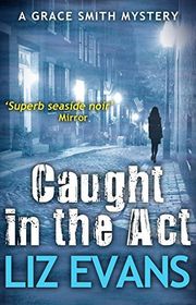 Book cover for "Caught in the Act" by Liz Evans