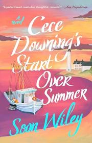 Book cover for "Cece Downing's Start Over Summer" by Soon Wiley