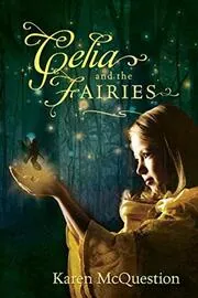 Book cover for "Celia and the Fairies" by Karen McQuestion