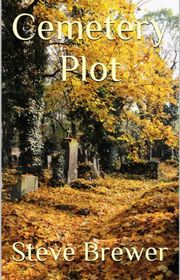 Book cover for "Cemetery Plot" by Steve Brewer