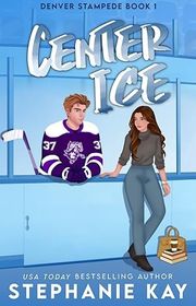 Book cover for "Center Ice" by Stephanie Kay