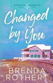 Book cover for "Changed by You" by Brenda Rothert