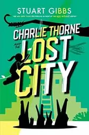 Book cover for "Charlie Thorne and the Lost City" by Stuart Gibbs