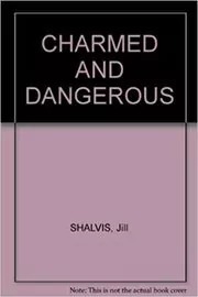 Charmed and Dangerous