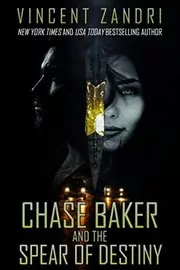 Book cover for "Chase Baker and the Spear of Destiny" by Vincent Zandri