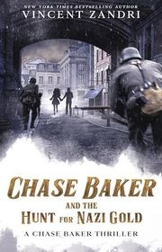 Book cover for "Chase Baker and the Hunt for Nazi Gold" by Vincent Zandri