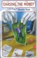 Book cover for "Chasing the Money" by Dennis Foon