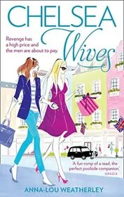 Book cover for "Chelsea Wives / Vengeful Wives" by Anna Lou Weatherley