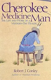 Book cover for "Cherokee Medicine Man" by Robert J Conley