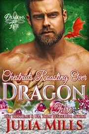 Book cover for "Chestnuts Roasting Over Dragon Fire" by Julia Mills